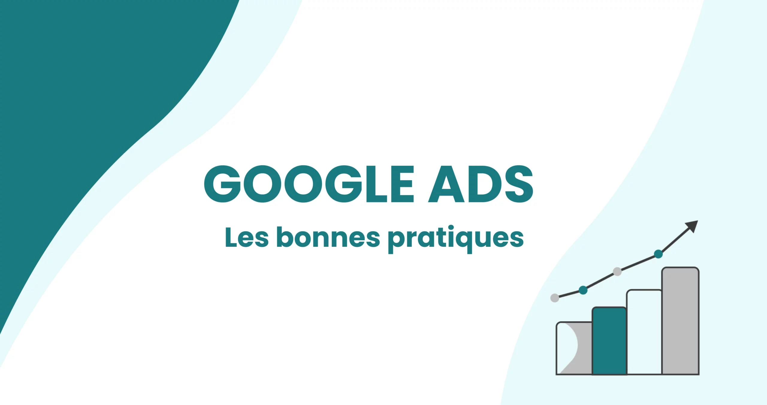 Les bonnes pratiques Google Ads