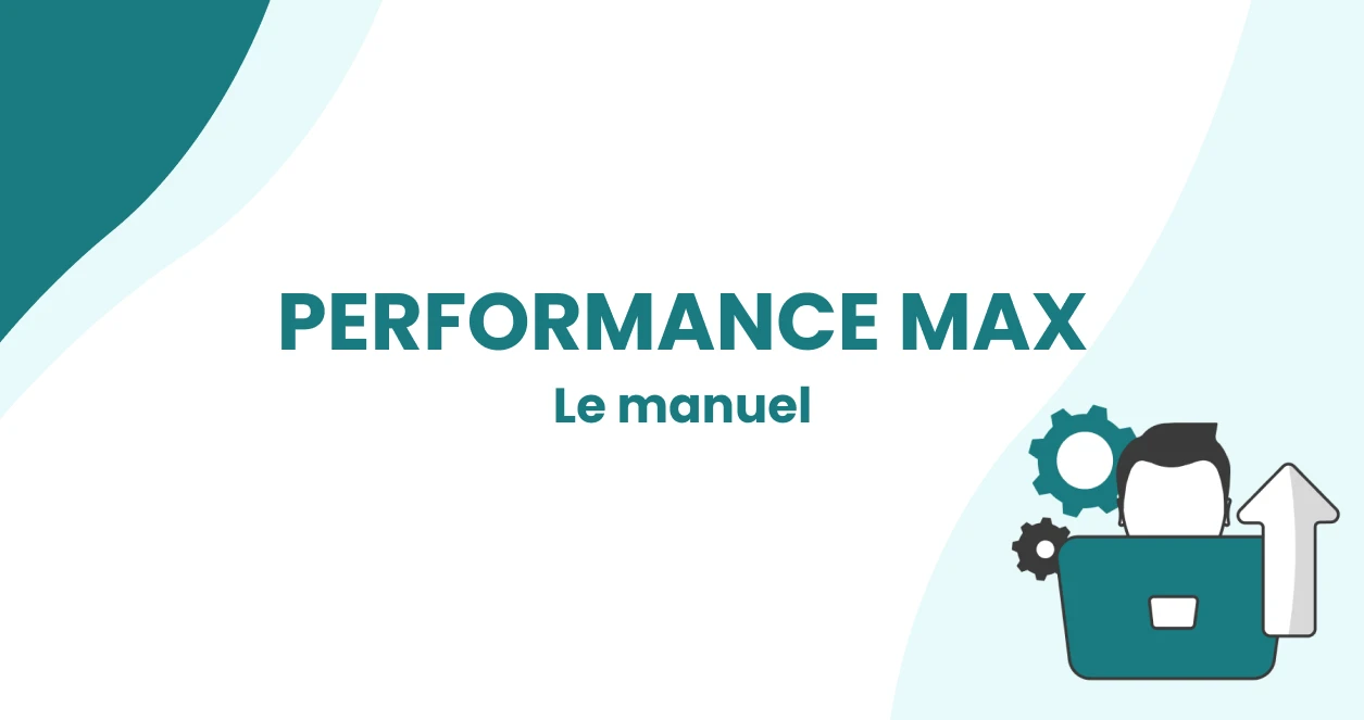 Performance Max - Les bonnes pratiques