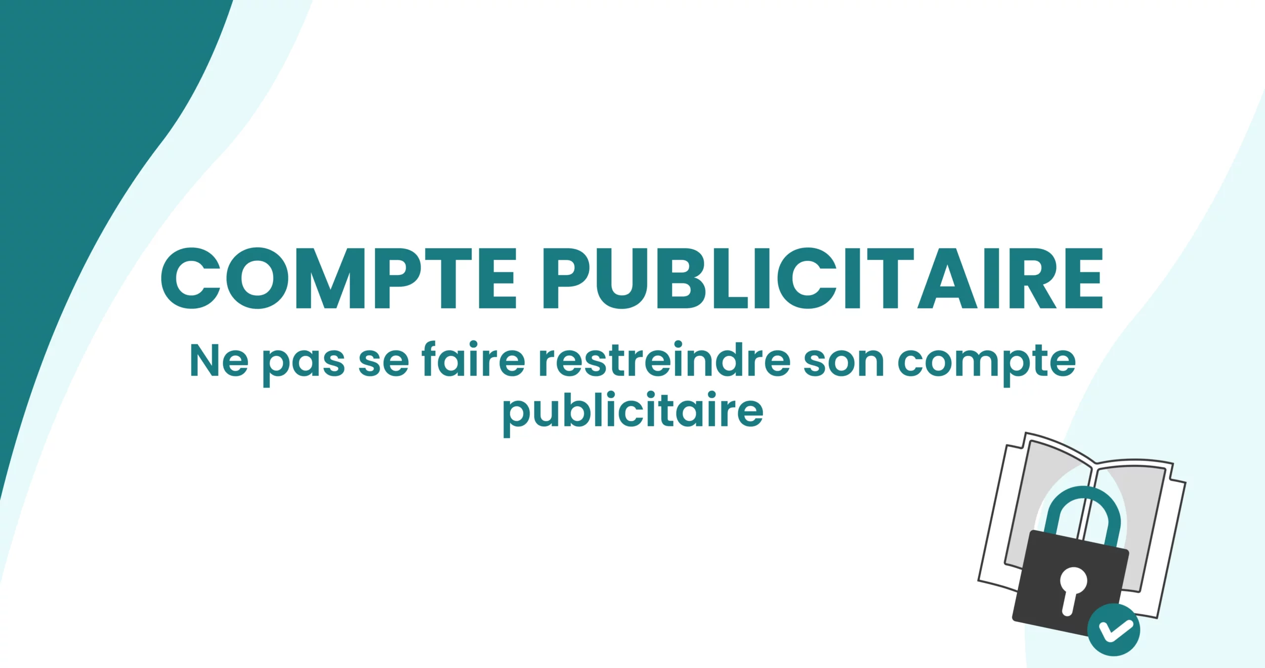 ne_pas_se_faire_restreindre_son_compte_publicitaire